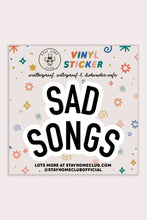 Load image into Gallery viewer, Sad Songs Vinyl Sticker