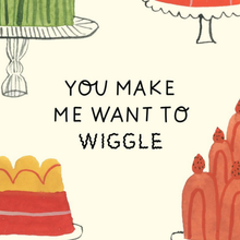 Load image into Gallery viewer, You Make Me Wiggle Greeting Card