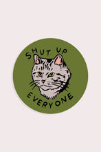 Load image into Gallery viewer, Shut Up Everyone Vinyl Sticker