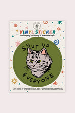 Load image into Gallery viewer, Shut Up Everyone Vinyl Sticker