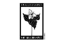 Load image into Gallery viewer, "Trilliumaires Not Billionaires" Sticker