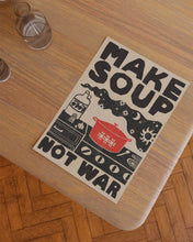 Load image into Gallery viewer, Art Print - Make Soup Not War