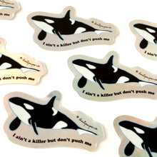 Load image into Gallery viewer, Killer Whale Don't Push Me Mini Holographic Sticker