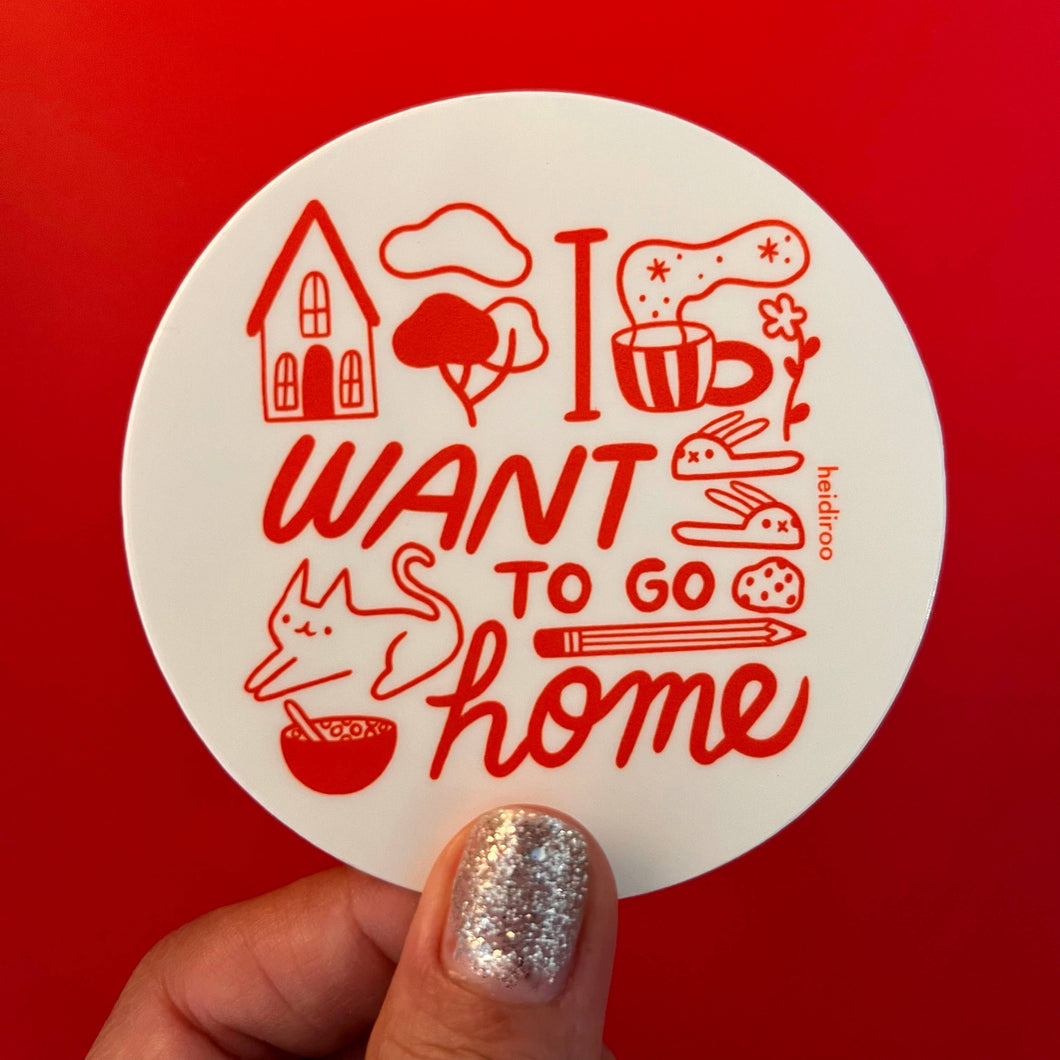 I want to go home sticker