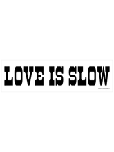 Load image into Gallery viewer, Love Is Slow sticker
