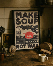 Load image into Gallery viewer, Art Print - Make Soup Not War
