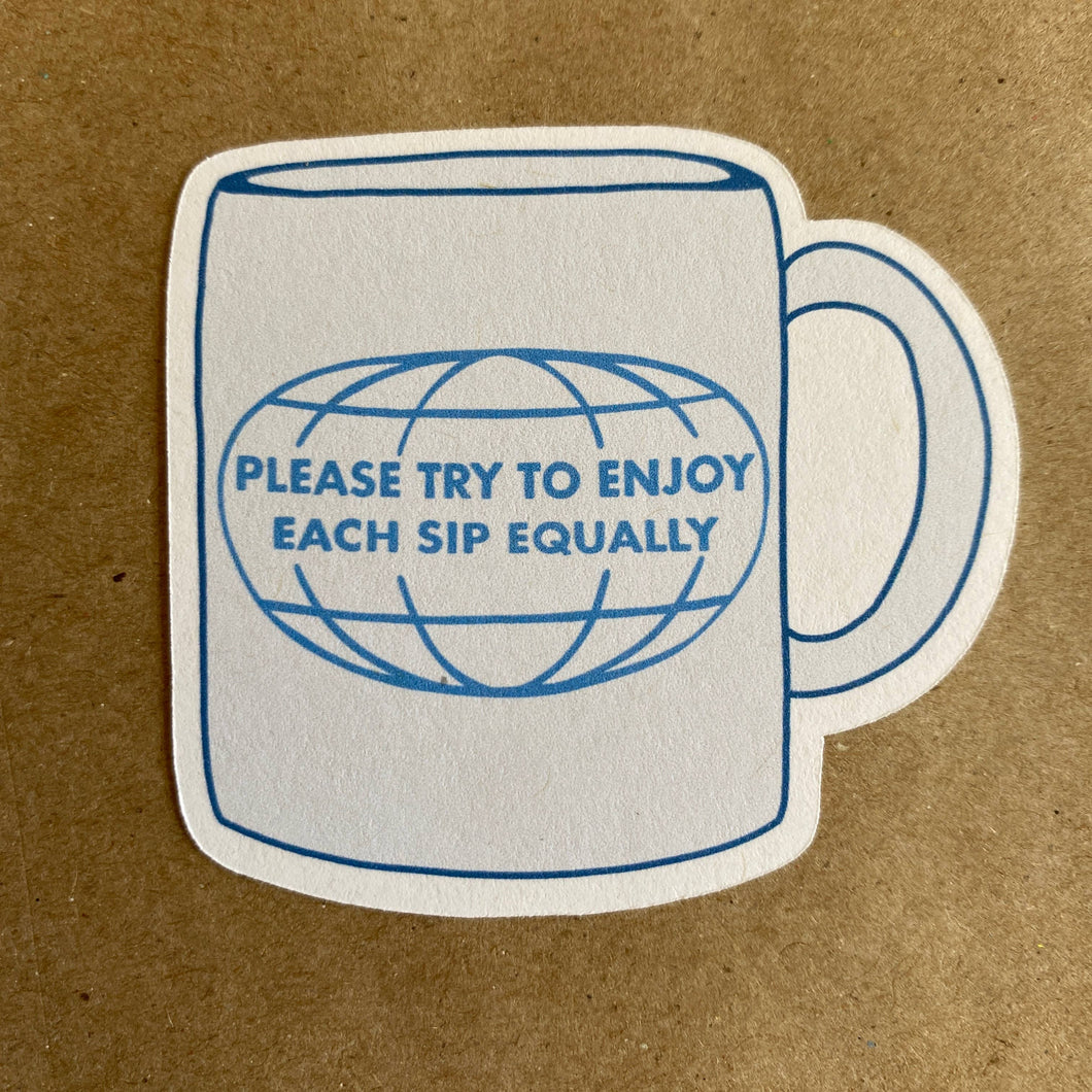 Try To Enjoy Each Sip Equally paper sticker