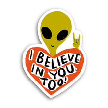 Load image into Gallery viewer, I BELIEVE IN YOU TOO Sticker
