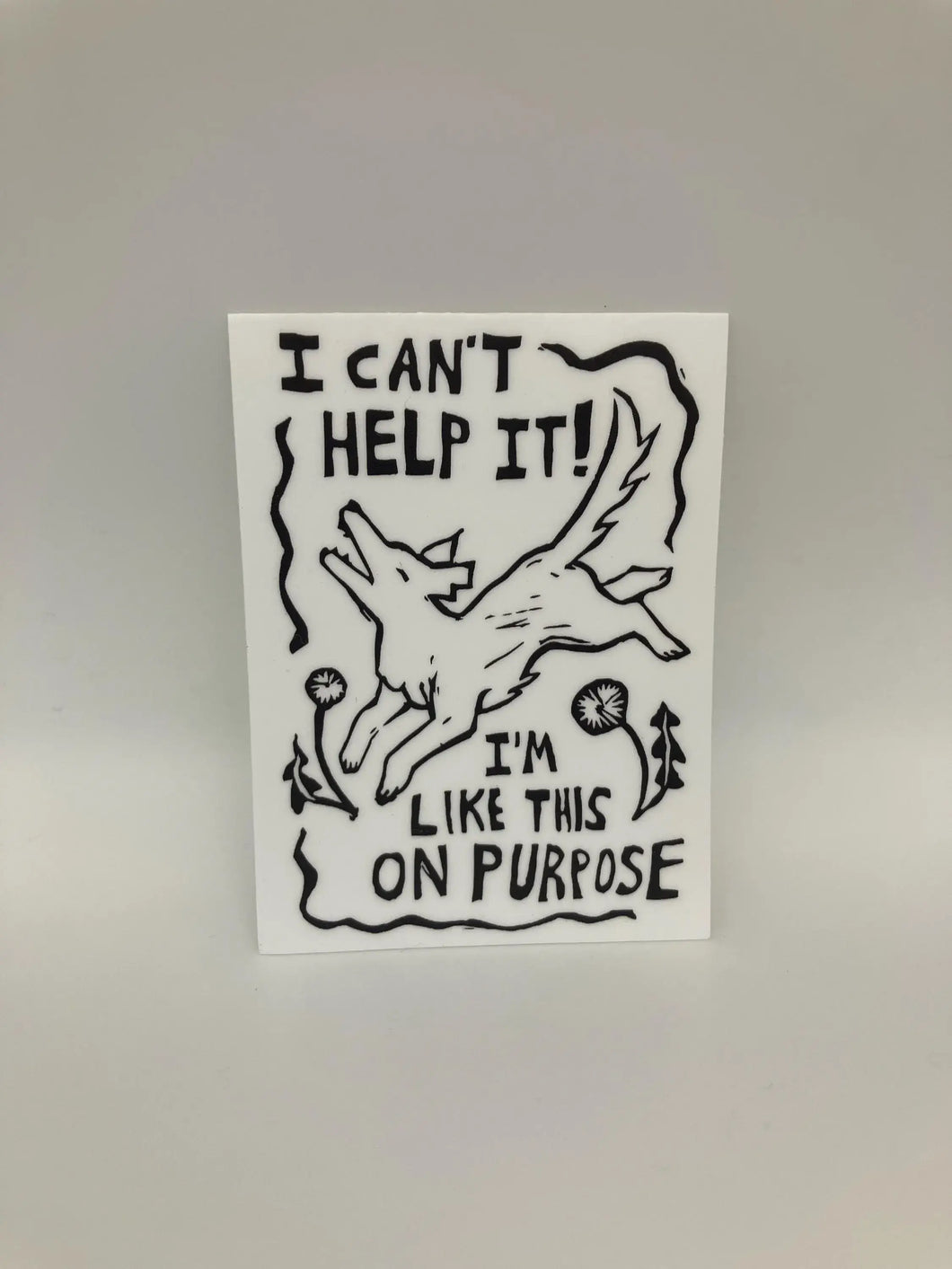 I can't help it I'm like this on purpose sticker