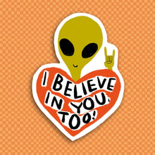 Load image into Gallery viewer, I BELIEVE IN YOU TOO Sticker
