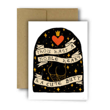 Load image into Gallery viewer, THOU HAST A NOBLE HEART &amp; A CUTE BUTT Greeting Card
