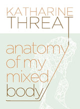 Load image into Gallery viewer, Anatomy of my Mixed Body
