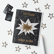 Load image into Gallery viewer, So Glad You Were Born Letterpress Birthday Card
