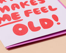 Load image into Gallery viewer, Feel Old Letterpress Card
