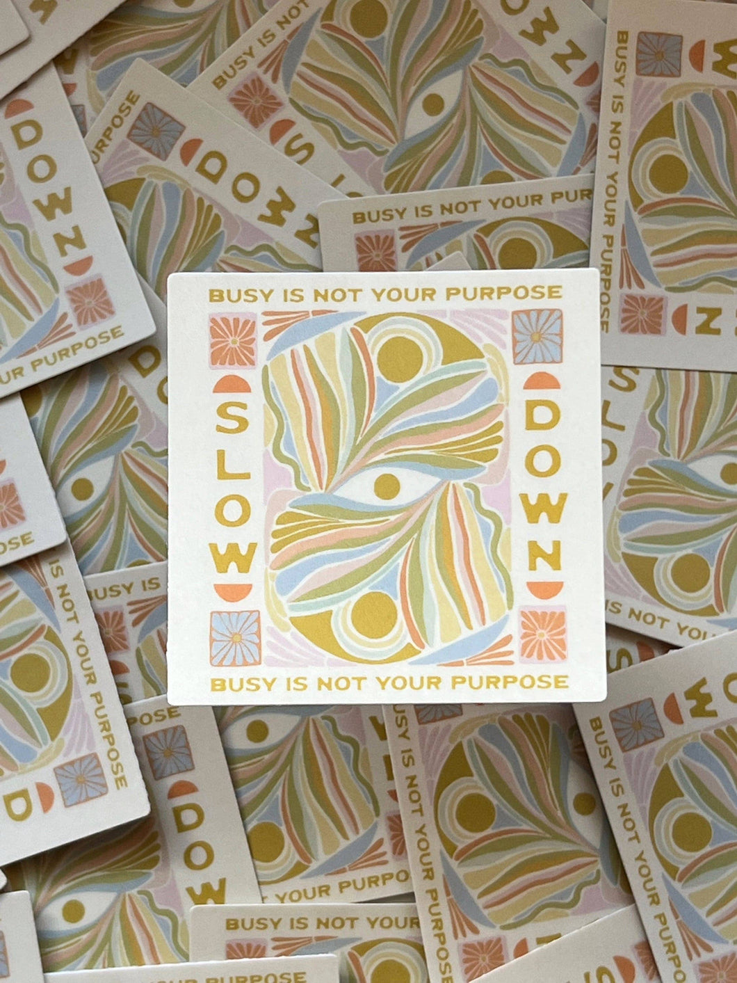 Slow Down, Busy Is Not Your Purpose - Vinyl Sticker