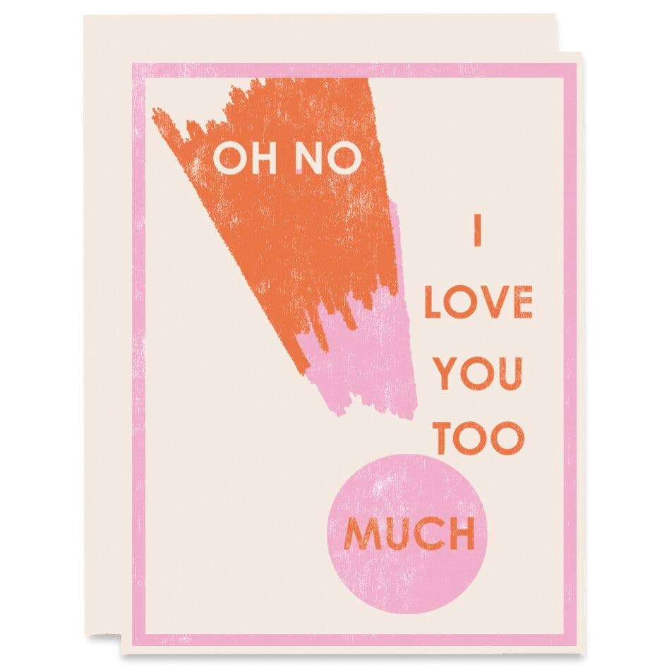 Love You Too Much Card