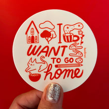 Load image into Gallery viewer, I want to go home sticker
