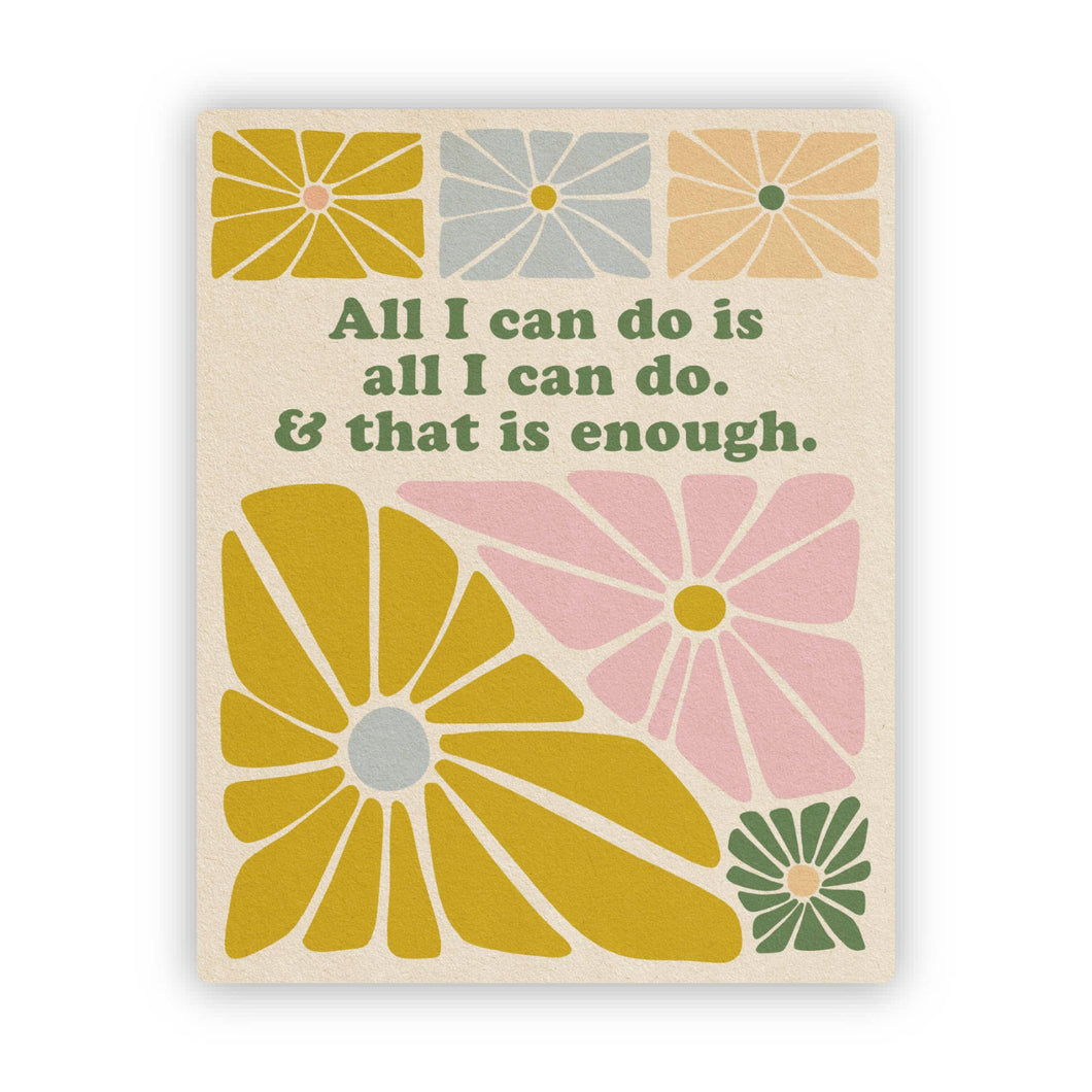 All I Can Do Is Enough - Vinyl Sticker
